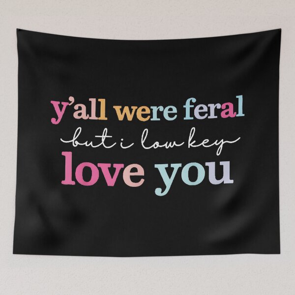 Item preview, Y'all Were Feral But I Low Key Love You Southern Friends Family Humor Quote designed and sold by Hugosploosh.