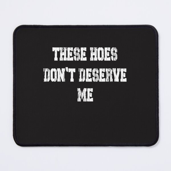 Item preview, Funny Sarcastic Quote These Hoes Don't Deserve Me Vintage Typography designed and sold by kiralynstration.