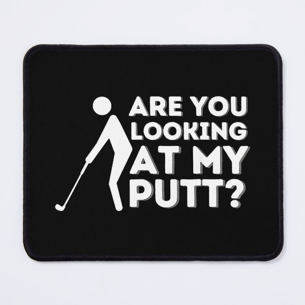 Item preview, Are You Looking At My Putt? Funny Golf Player Humor Golfer Gift designed and sold by Hugosploosh.
