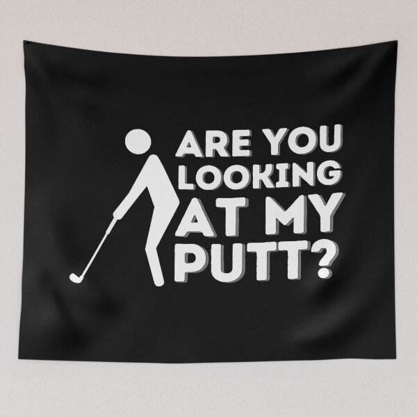 Item preview, Are You Looking At My Putt? Funny Golf Player Humor Golfer Gift designed and sold by Hugosploosh.