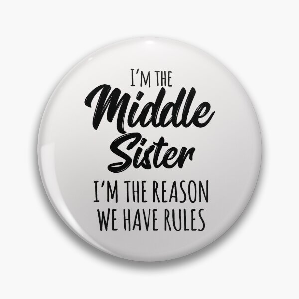 Item preview, I'm The Middle Sister I'm The Reason We Have Rules Funny Sibling Family Gift designed and sold by Hugosploosh.