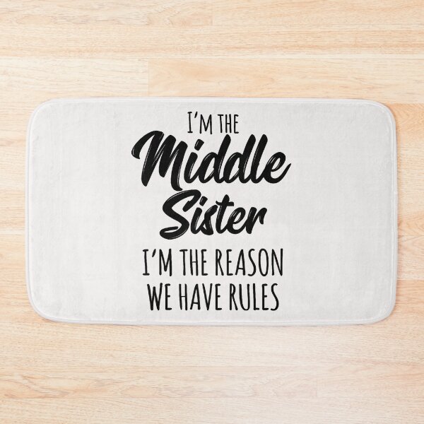 Item preview, I'm The Middle Sister I'm The Reason We Have Rules Funny Sibling Family Gift designed and sold by Hugosploosh.