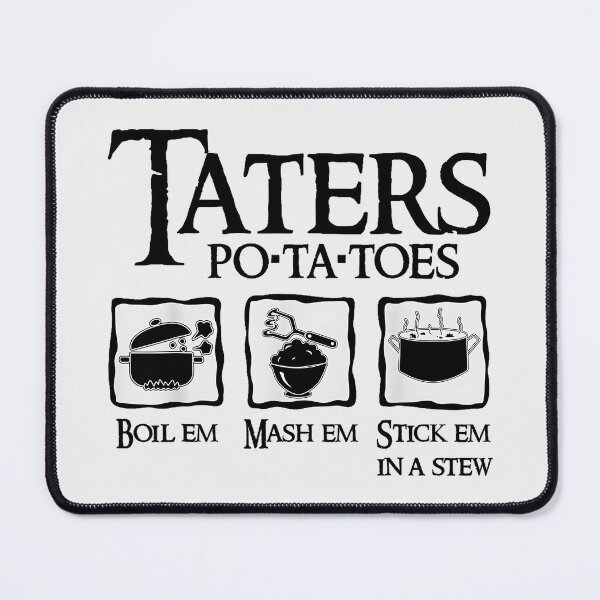 Item preview, Taters Po-Ta-Toes Boil Em Mash Em Stick Em In A Stew Lord Of The Rings Samwise Gamgee Foodie Cook designed and sold by Hugosploosh.