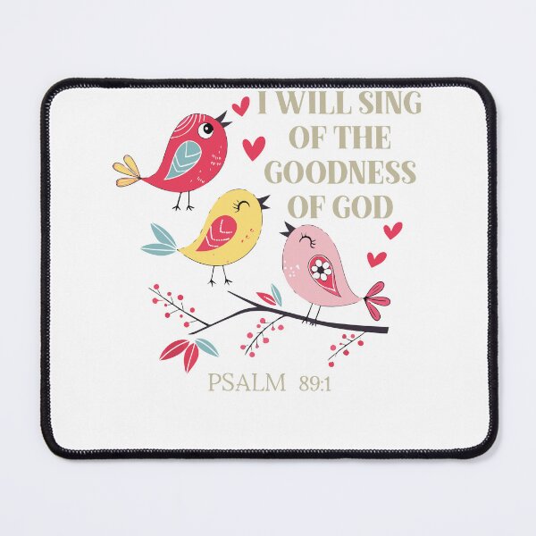 Item preview, I Will Sing of the Goodness of God Psalm 89:1 Cute Christian Birds designed and sold by kiralynstration.
