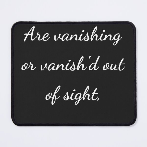 Item preview, “Are vanishing or vanish'd out of sight,” - handwriting white designed and sold by ariksworld.