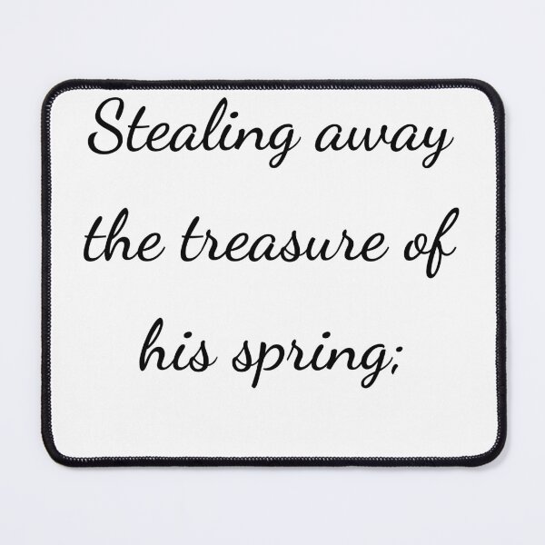 Item preview, “Stealing away the treasure of his spring;” - handwriting black designed and sold by ariksworld.
