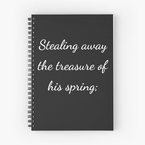 Item preview, “Stealing away the treasure of his spring;” - handwriting white designed and sold by ariksworld.