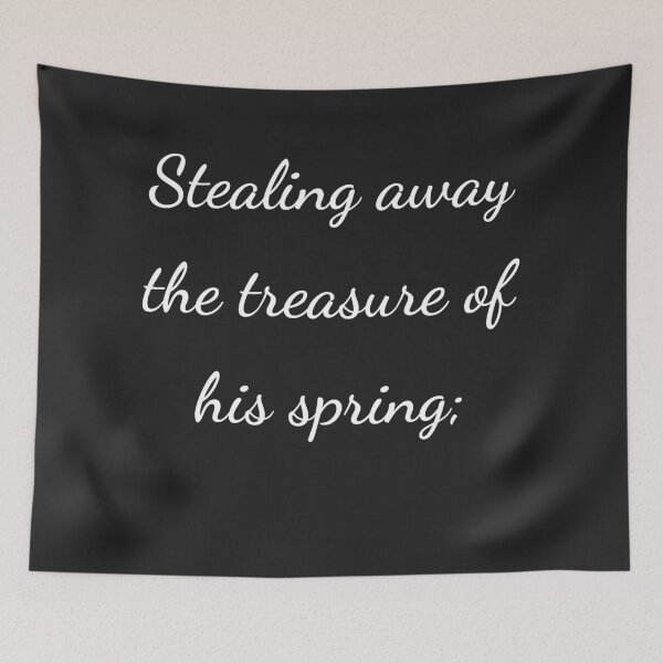 Item preview, “Stealing away the treasure of his spring;” - handwriting white designed and sold by ariksworld.