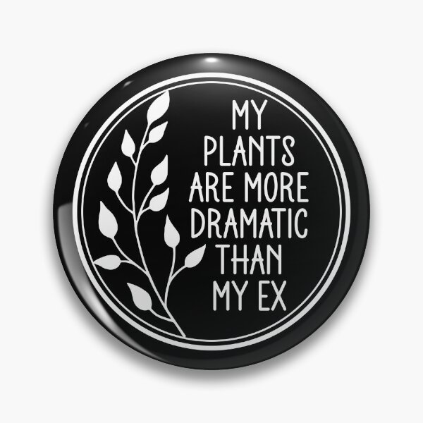 Item preview, My Plants Are More Dramatic Than My Ex - Funny Plant Mom Badge designed and sold by the-Z3nith.