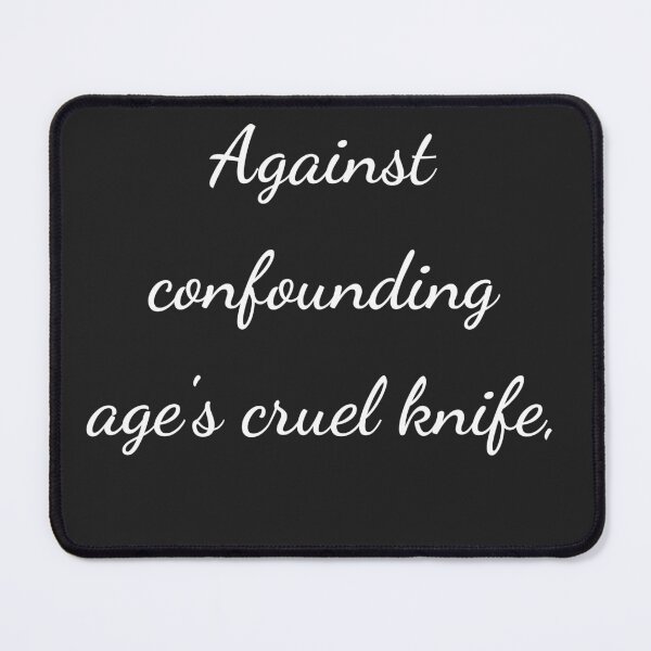 Item preview, “Against confounding age’s cruel knife,” - handwriting white designed and sold by ariksworld.