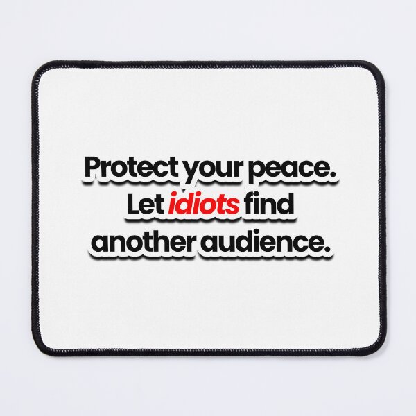 Item preview, sticker quote : Protect your peace. Let idiots find another audience. designed and sold by rakaind.