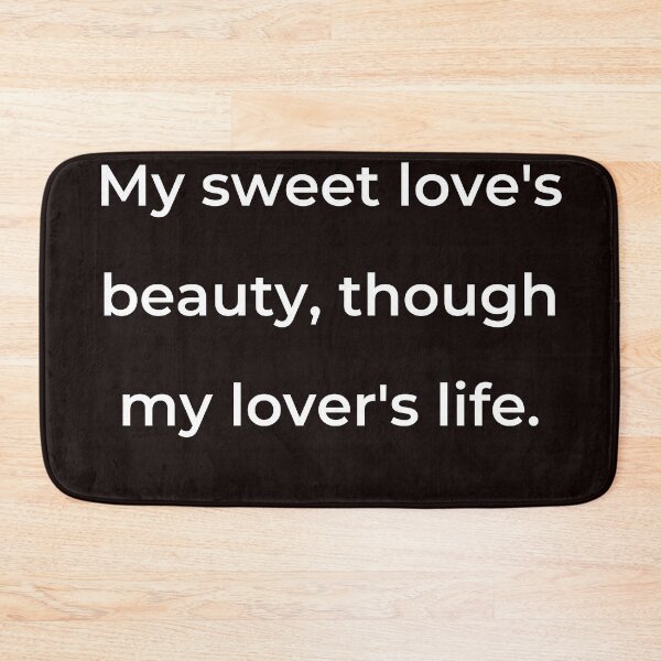 Item preview, “My sweet love’s beauty, though my lover’s life:” - print white designed and sold by ariksworld.