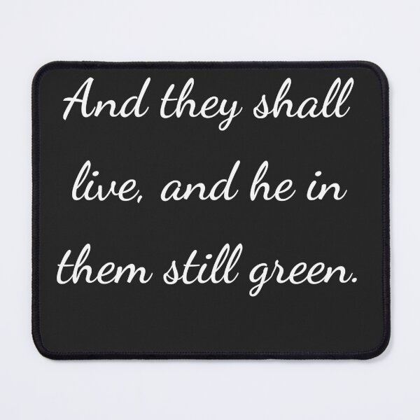 Item preview, “And they shall live, and he in them still green.” - handwriting white designed and sold by ariksworld.