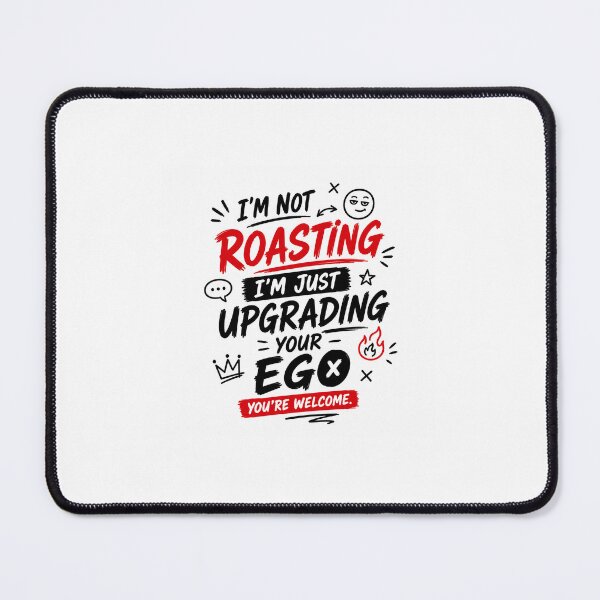 Item preview, I'm not roasting, I'm upgrading ego designed and sold by Neelima12.