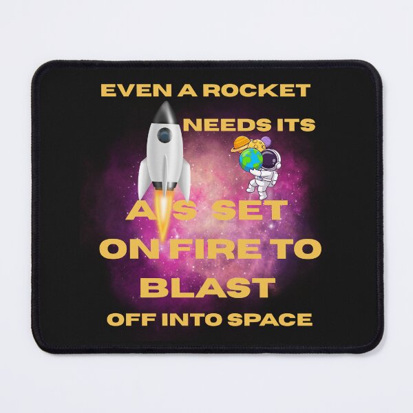 Item preview, Even A Rocket Needs Its A.s Set On Fire To Blast Off Into Space-Funny Motivational Space Quote designed and sold by MarthaPlace.