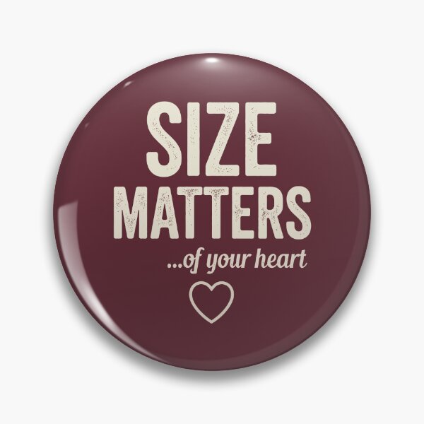 Item preview, Size Matters Of Your Heart Funny Kind Heart Quote designed and sold by Amir Faysal.
