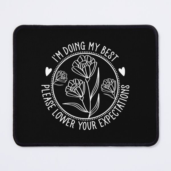 Item preview, I'm Doing My Best Please Lower Your Expectations - Funny Sarcastic Floral Badge designed and sold by the-Z3nith.