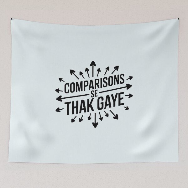 Item preview, Comparisons Se Thak Gaye – Relatable Desi Quote Design designed and sold by Swati Art Shop.