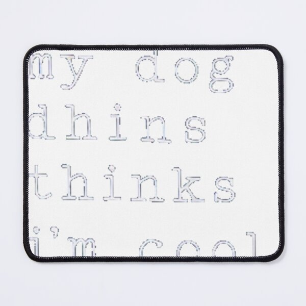 Item preview, My Dog Thinks I'm Cool Funny Dog Owner Humor designed and sold by lht6474.