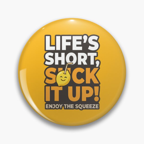 Item preview, Lifes Short Suck It Up Enjoy The Squeeze Lemon designed and sold by Amir Faysal.