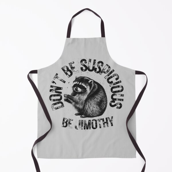 Item preview, Don't Be Suspicious Be Jimothy Funny Raccoon Quote designed and sold by merchxwear.