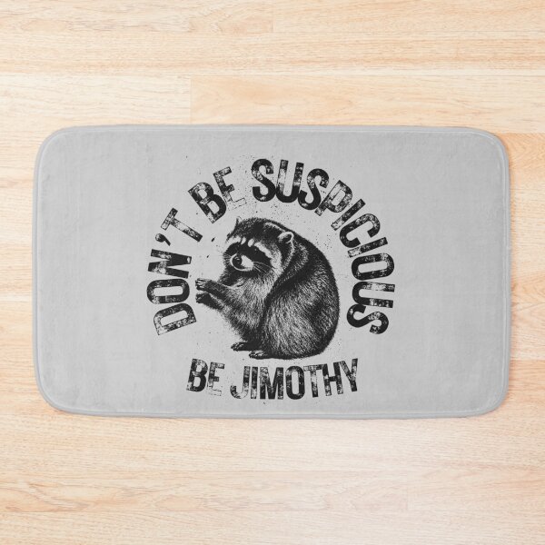 Item preview, Don't Be Suspicious Be Jimothy Funny Raccoon Quote designed and sold by merchxwear.