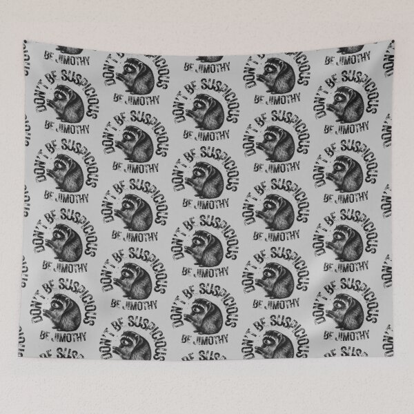 Item preview, Don't Be Suspicious Be Jimothy Funny Raccoon Quote designed and sold by merchxwear.