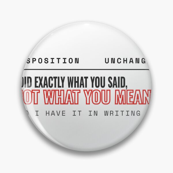 Item preview, What You Said Not What You Meant Sarcastic Quote designed and sold by Studio Deadpan.