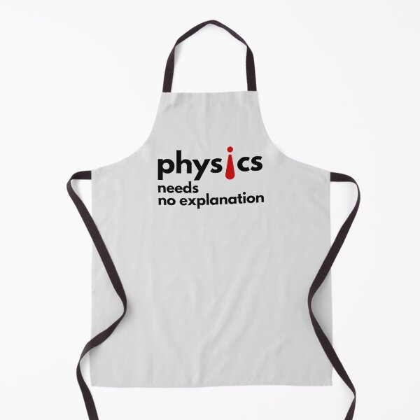 Item preview, Physics Needs No Explanation! designed and sold by MPC-Mince-Pies.