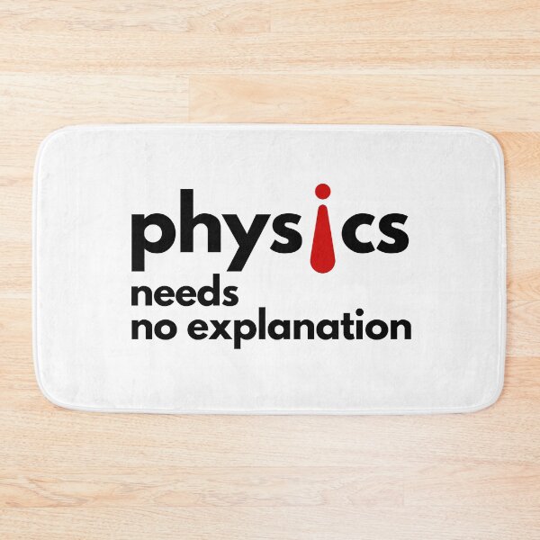 Item preview, Physics Needs No Explanation! designed and sold by MPC-Mince-Pies.