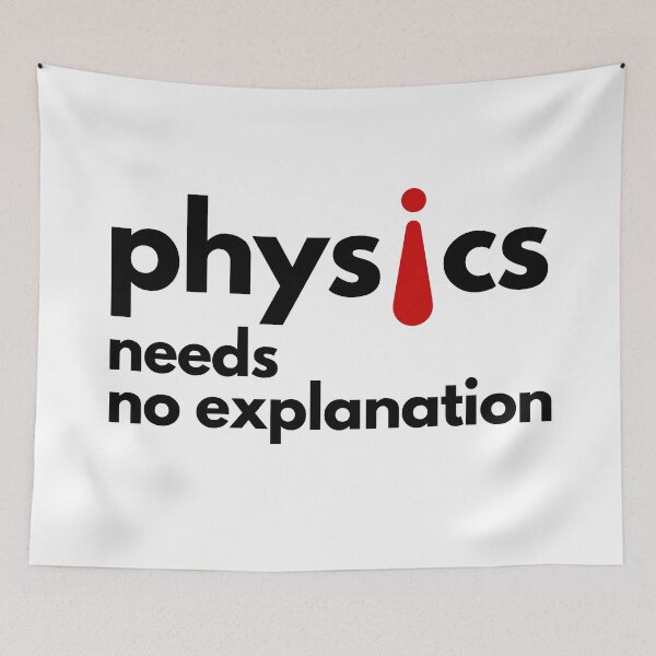 Item preview, Physics Needs No Explanation! designed and sold by MPC-Mince-Pies.