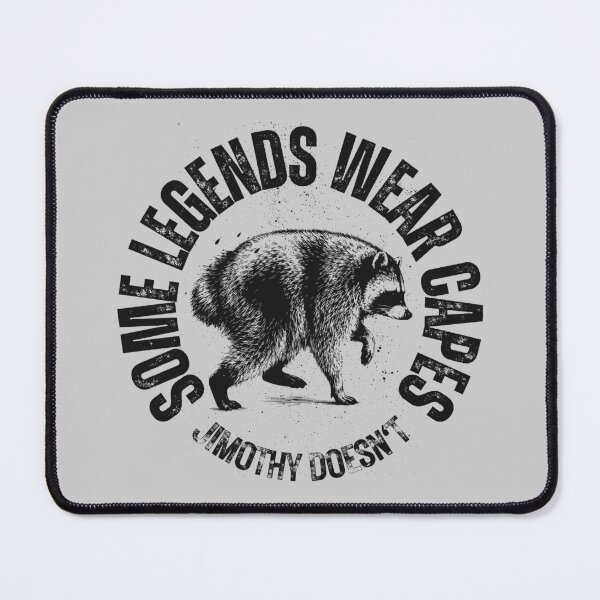 Item preview, Some Legends Wear Capes Jimothy Doesn't Funny Raccoon Quote designed and sold by merchxwear.