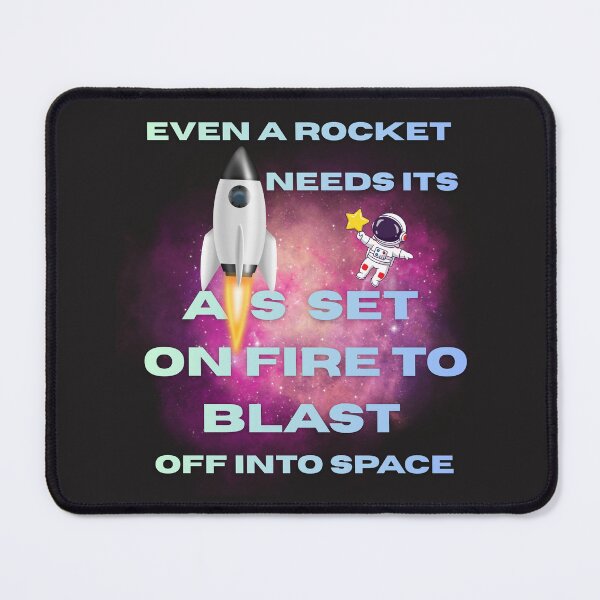 Item preview, Even A Rocket Needs Its A.s Set On Fire To Blast Off Into Space-Funny Motivational Space Quote designed and sold by MarthaPlace.