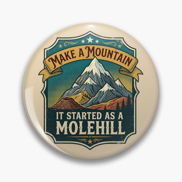 Item preview, Make a mountain out of molehill - It started as a molehill designed and sold by ParadoxParadox.