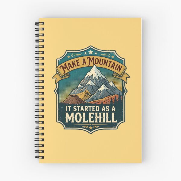 Item preview, Make a mountain out of molehill - It started as a molehill designed and sold by ParadoxParadox.