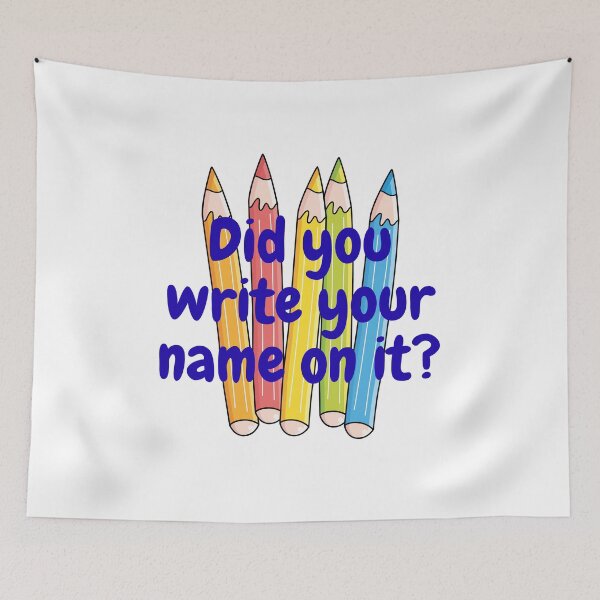 Item preview, Did You Write Your Name on It? Funny Teacher T-Shirt designed and sold by MotivatEd Learners.