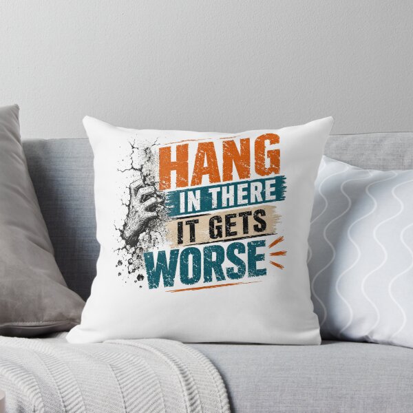 Item preview, Hang In There It Gets Worse Funny Sarcastic Pessimist Quote designed and sold by RetroMini2026.