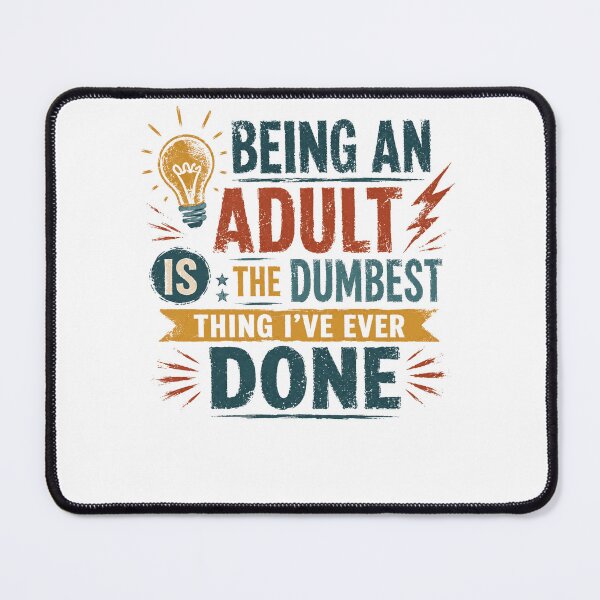 Item preview, Being An Adult Is The Dumbest Thing I've Ever Done Funny Adulthood Sarcasm Quote designed and sold by RetroMini2026.