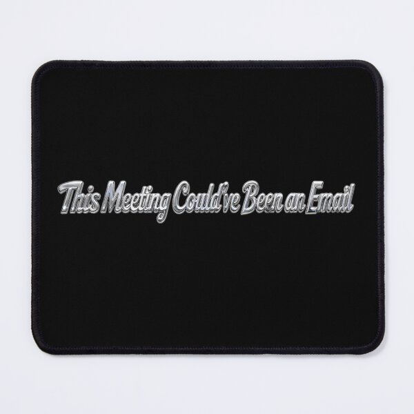 Item preview, This Meeting Could've Been an Email | Funny Office Quote designed and sold by ManggaeJM.