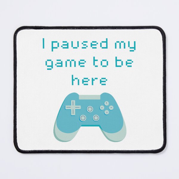 Item preview, I Paused My Game to Be Here Blue Game Controller designed and sold by winterpumpkin.