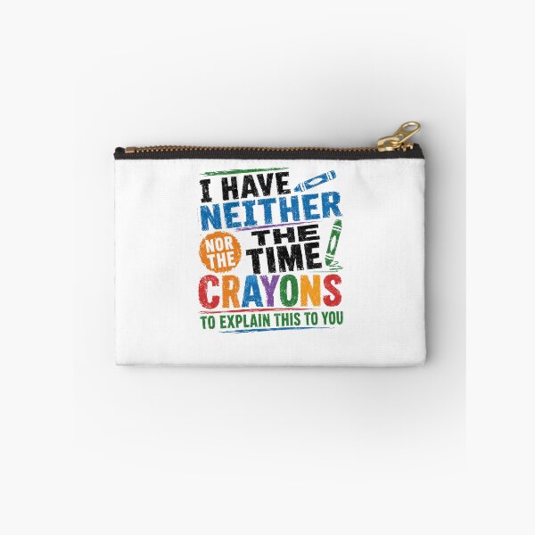 Item preview, I Have Neither The Time Nor The Crayons To Explain This To You Sarcastic Funny Quote Adult Humor designed and sold by RetroMini2026.