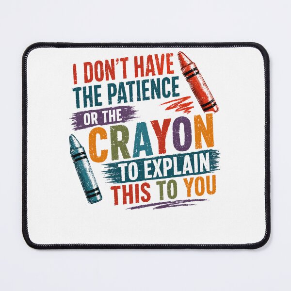 Item preview, I Don't Have The Patience Or The Crayon To Explain This To You Funny Teacher Parent Sarcasm Educator designed and sold by RetroMini2026.