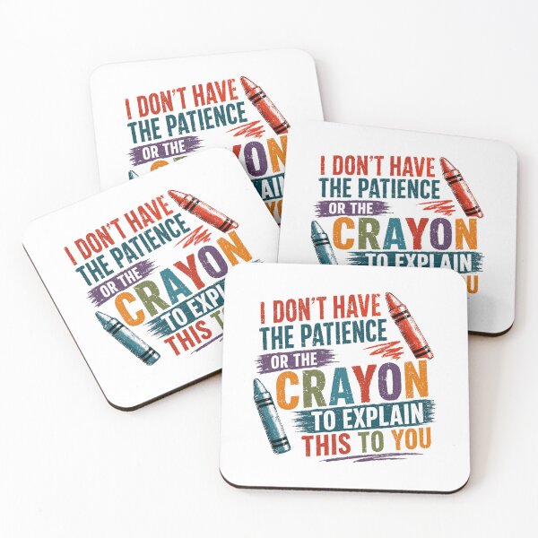 Item preview, I Don't Have The Patience Or The Crayon To Explain This To You Funny Teacher Parent Sarcasm Educator designed and sold by RetroMini2026.
