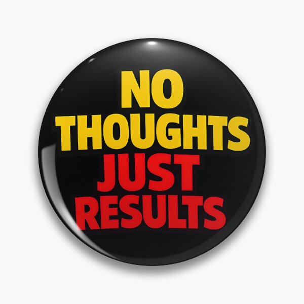 Item preview, No Thoughts Just Results Funny Quote designed and sold by TeeTimeTreasure.