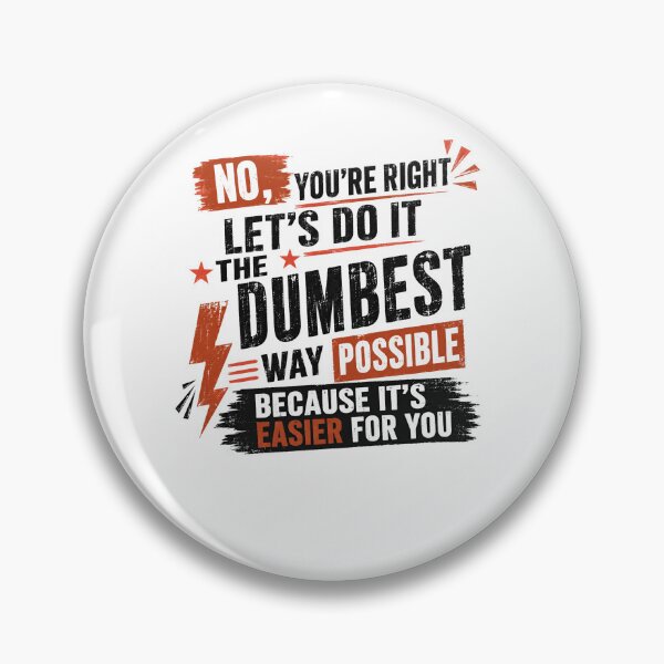Item preview, No, You're Right Let's Do It The Dumbest Way Possible Because It's Easier For You Sarcastic Humor Cynical Quote designed and sold by RetroMini2026.
