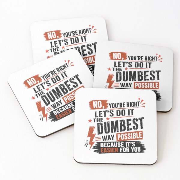 Item preview, No, You're Right Let's Do It The Dumbest Way Possible Because It's Easier For You Sarcastic Humor Cynical Quote designed and sold by RetroMini2026.