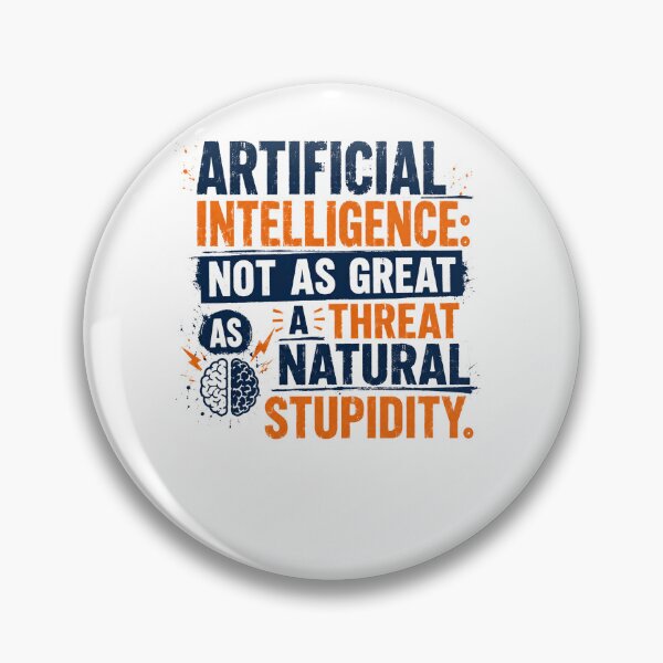 Item preview, Artificial Intelligence: Not As Great As A Threat As Natural Stupidity Tech Programmer Humor designed and sold by RetroMini2026.