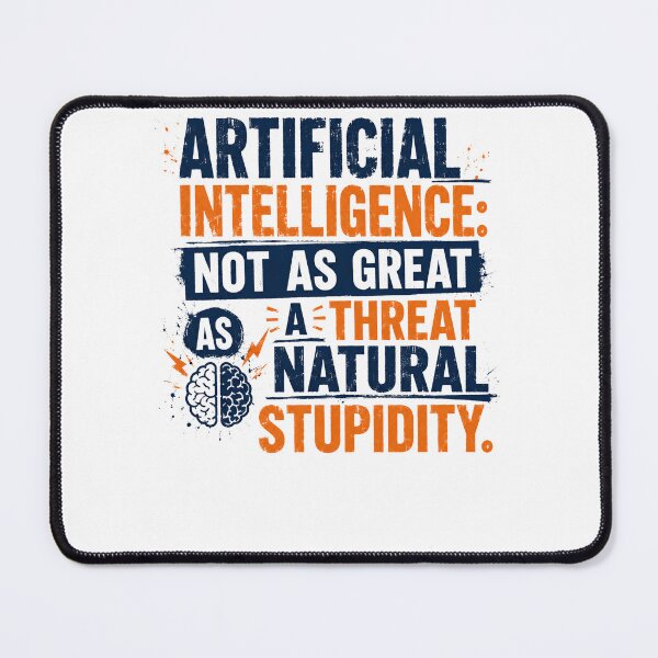 Item preview, Artificial Intelligence: Not As Great As A Threat As Natural Stupidity Tech Programmer Humor designed and sold by RetroMini2026.