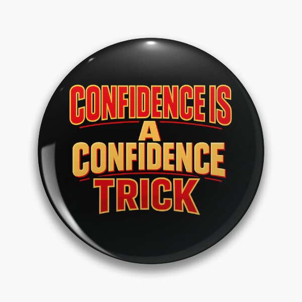 Item preview, Confidence Is A Confidence Trick Funny Quote designed and sold by TeeTimeTreasure.