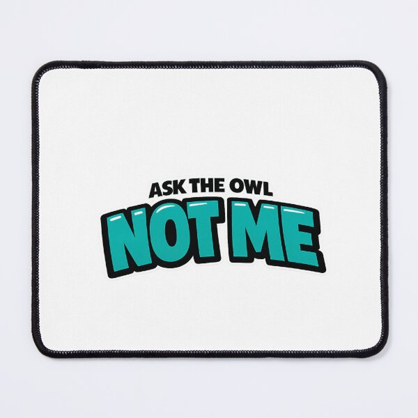 Item preview, Ask The Owl Not Me Funny Wise Owl Quote Sticker designed and sold by Gremlin Hours.